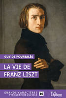 La Vie de Franz Liszt, Grands caractères, édition accessible pour les malvoyants