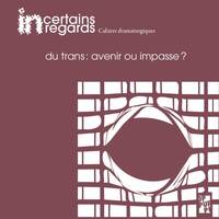 N° 08 Incertains regards : du trans : avenir ou impasse ?