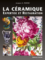 Céramique : expertise et restauration, traité d'expertise technique et de conservation-restauration