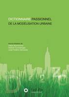 DICTIONNAIRE PASSIONNEL DE LA MODELISATION URBAINE