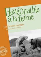 HOMEOPATHIE A LA FERME : des éleveurs racontent, des éleveurs racontent