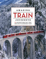 Amazing Train Journeys 2ed -anglais-