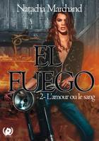 El Fuego tome 2, L'amour ou le sang