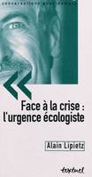 Face à  la crise : la révolution écologiste, l'urgence écologiste