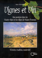 Vignes et vin - une aventure dans les Hautes-Alpes et les Alpes-de-Haute-Provence