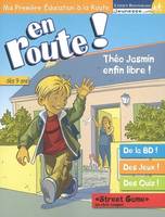 2007, En route ! : ma première éducation à la route, Théo Jasmin enfin libre !, Volume 2007, Théo Jasmin enfin libre !