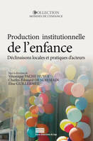 Production institutionnelle de l'enfance, Déclinaisons locales et pratiques d'acteurs (Amérique latine et Europe)