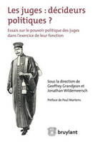 Les juges : décideurs politiques ?, Essais sur le pouvoir politique des juges dans l'exercice de leur fonction