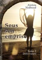 Sous son emprise, Tome 2 Délivrance