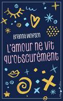 L'amour ne vit qu'obscurément