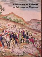 Révolution en Ardennes de l'Argonne au Namurois -, de l'Argonne au Namurois