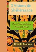 3 Visions de Shéhérazade, Pour Violoncelle ou Violon et Piano