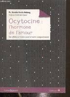 Ocytocine : L'hormone de l'amour, santé bien-être relations