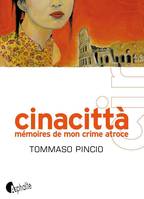 Cinacitta, Mémoires de mon crime atroce