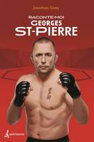 Raconte-moi Georges St-Pierre  - Nº 33, 033-RACONTE-MOI GEORGES ST-PIERRE [NUM]