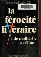 La férocité littéraire, De Malherbe à Céline