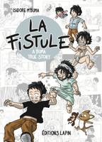 La fistule, A buma true story