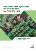 Des itinéraires diversifiés pour le douglas, 40 ans d'expérience en forêt privée