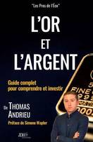 L'or et l'argent, Guide complet pour comprendre et investir