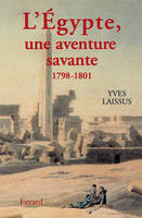 L'Egypte, une aventure savante, Avec Bonaparte, Kléber, Menou (1798-1801)