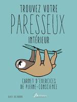 Trouvez votre paresseux intérieur, Carnet d'exercices de pleine-conscience