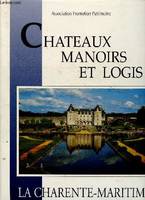 Châteaux, manoirs et logis., La Charente-Maritime, Châteaux Manoirs et Logis la Charente Maritime