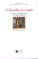 À réveiller les morts, La mort au quotidien dans l'Occident médiéval
