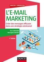 L'E-mail marketing - 4e éd., Créer des messages efficaces dans une stratégie omnicanal