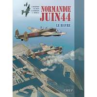 Normandie Juin 44 tome 9 : Le Havre