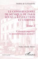 Le Conservatoire de musique de Paris sous la Révolution et l'Empire, Comment organiser le renouvellement musical ? - Comment organiser le renouvellement musical ?