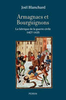 Armagnacs et Bourguignons, La fabrique de la guerre civile (1407-1435)