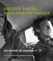 Jacques Simon, agitateur du paysage, Jacques Simon, agitateur du paysage