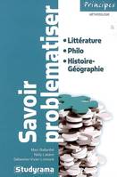 SAVOIR PROBLEMATISER, littérature, philo, histoire-géographie