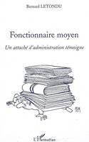 Fonctionnaire moyen, Un attaché d'administration témoigne