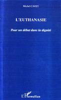 L'euthanasie, Pour un débat dans la dignité