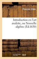 Introduction en l'art analytic, ou Nouvelle algèbre (Éd.1630)