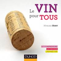 Le vin pour tous, Le comprendre, le choisir, l'apprécier