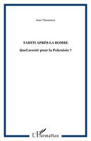 Tahiti après la bombe, Quel avenir pour la Polynésie ?