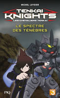 5, Tenkai Knights - tome 5 Le Spectre des ténèbres