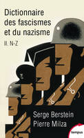 II, N-Z, Dictionnaire des fascismes et du nazisme - tome 2 - de n-z