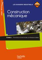 Construction mécanique 1re et Term. Bac Pro - Livre élève - Ed.2010, Volume 2, Première et terminale professionnelles