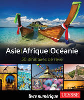 Asie - Afrique - Océanie - 50 itinéraires de rêve