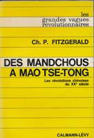 Des Mandchous à Mao Tse-Toung. Les Révolutions Chinoises du XXe siècle