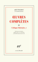 Oeuvres complètes / Jean Paulhan,..., 4-5, Œuvres complètes (Tome 4-Critique littéraire, I), Critique littéraire, I