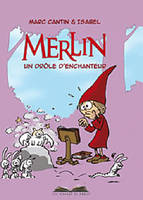 Merlin, un drôle d'enchanteur, un drôle d'enchanteur