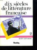 2, xixe siècle - xxe siècle, Dix siècles de littérature française