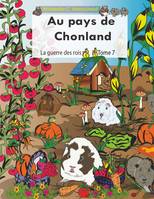 Au pays de Chonland, 7, La guerre des rois, Tome 7