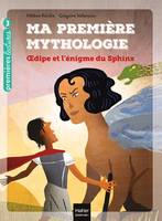 10, Ma première mythologie - Oedipe et l'énigme du sphinx CP/CE1 6/7 ans