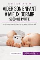 Aider son enfant à mieux dormir - Seconde partie, Une bonne journée commence par une bonne nuit