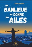 Ma banlieue me donne des ailes